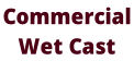 Commercial  Wet Cast